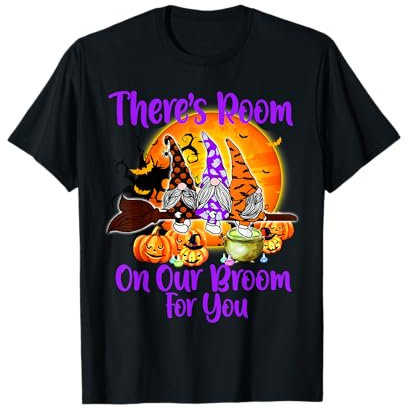Halloween Gnome Witches, There's Room On Our Broom For You T-Shirt