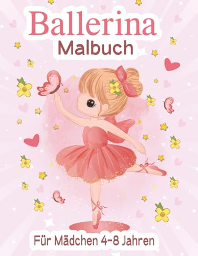 Ballerina Malbuch Für Mädchen 4-8 Jahren: 100 Niedliche, Einfache Und Lustige Malvorlagen Für Kleine Balletttänzerinnen, Die Das Tanzen Lieben.