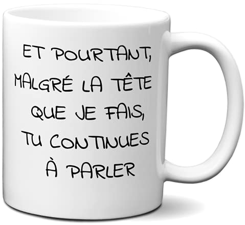 Tasse-Mug Humour - Et Pourtant Tu Continues à Parler - Idée Cadeau Drole Homme Femme Rigolo Humoristique Amusant