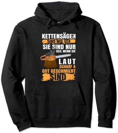 Kettensägen Sind Wie Sex | Waldarbeiter Holzfäller Pullover Hoodie