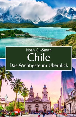 Chile: Das Wichtigste im Überblick