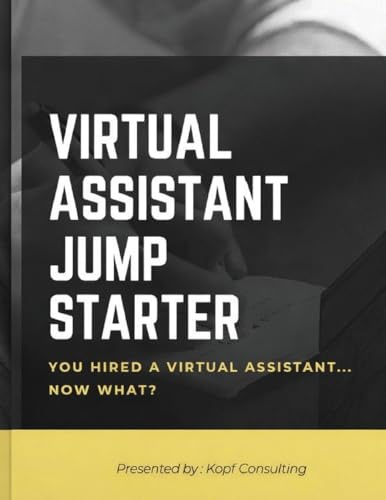 Virtual Assistant Jump Starter: How to Get Started with Your New Virtual Assistant