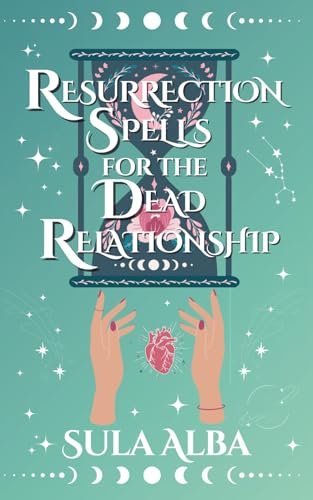 Resurrection Spells for the Dead Relationship (Half Moon Coven, Band 1)