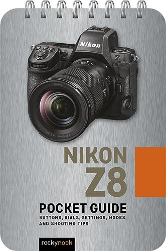 Nikon Z8: Pocket Guide: Buttons, Dials, Settings, Modes, and Shooting Tips (The Pocket Guide Series for Photographers Book 32) (English Edition)