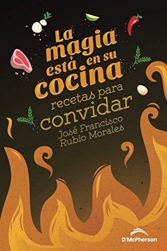 La magia está en su cocina: Recetas para convidar
