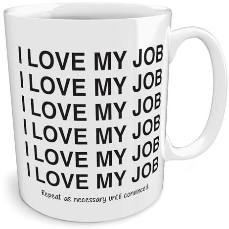 Black Raven Design - I Love My Job...Repeat as Necessary Until Convinced, Ceramic Mug, 11fl oz