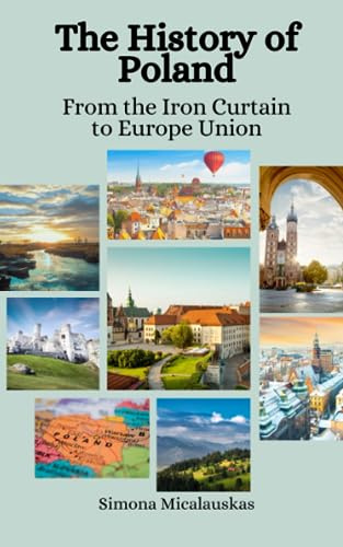 The History of Poland: From the Iron Curtain to European Union