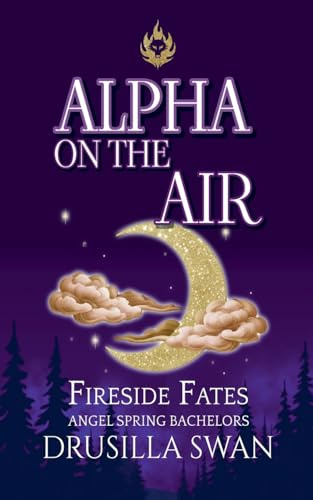 Alpha on the Air (Fireside Fates: Angel Spring Bachelors, Band 1)