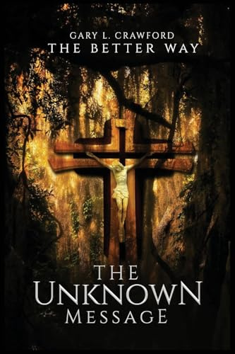 The Better Way: The Unknown Message