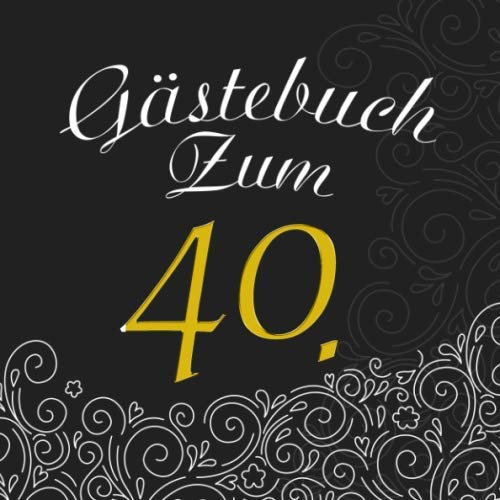 Gästebuch zum 40.: Gästebuch für den 40 Geburtstag