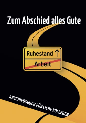Abschiedsbuch für liebe Kollegen – Zum Abschied alles Gute: Abschiedsgeschenk zur Rente, Kollegenbuch mit Raum für bis zu 30 Kolleginnen und Kollegen