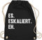 Shirtracer Turnbeutel Rucksack - Party & Alkohol Herren - Es eskaliert eh - Unisize - Schwarz - stoffbeutel sprüche saufrucksack sauf malle beutel festival turnsack saufen alki spruch beutelrucksäcke