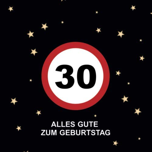 Alles Gute Zum Geburtstag 30: Gästebuch für den 30. Geburtstag · Verkehrsschild Design · Für handgeschriebene Glückwünsche und Fotos zum Einkleben · Geschenkidee für die Geburtstagsfeier