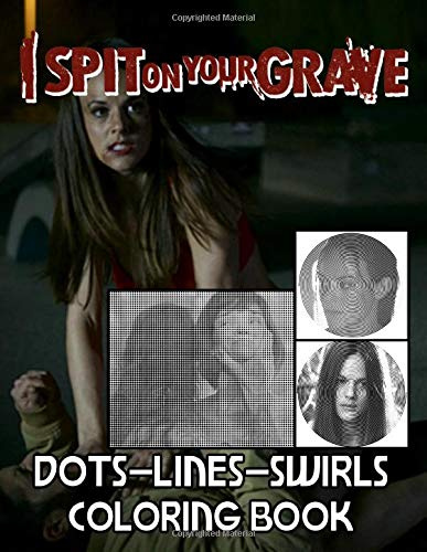 I Spit On Your Grave Dots Lines Swirls Coloring Book: An Adult Activity Swirls-Dots-Diagonal Book I Spit On Your Grave