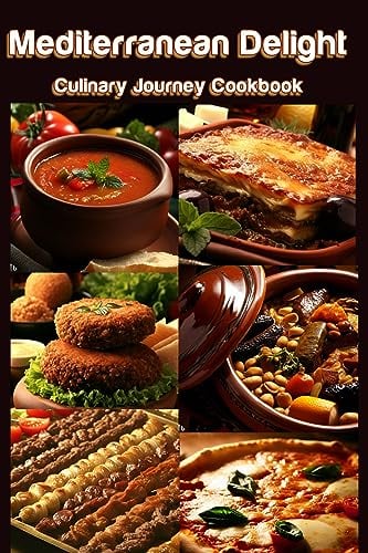 Mediterranean Delights: A Culinary Journey Cookbook: Greek Spanakopita, Spanish Gazpacho, Moroccan Tagine, Lebanese Falafel