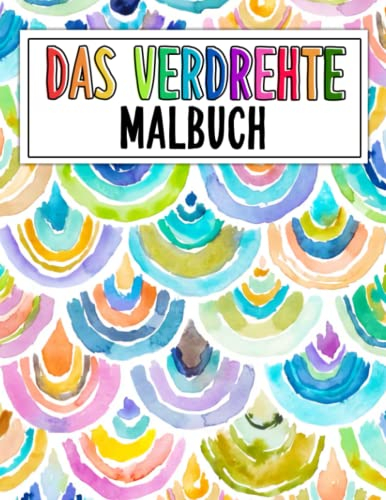 Das Umgedrehte Malbuch: Das Buch hat die Farben, du zeichnest die Linien | Aquarell-Zeichenbuch | Stress- und Angstabbau und achtsame Entspannung für Erwachsene, Männer, Frauen, Jugendliche und Kinder