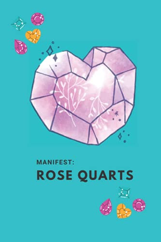 Manifesting Rose Quarts: Journal/Notebook/Diary