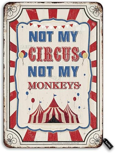 Vintage-Blechschild Not My Circus Not My Monkeys, Eisen, 20 x 30 cm, Dekoration, Kunstschild für Zuhause, Küche, Schlafzimmer, Garten, Bauernhof, Party, lustige Wanddekoration