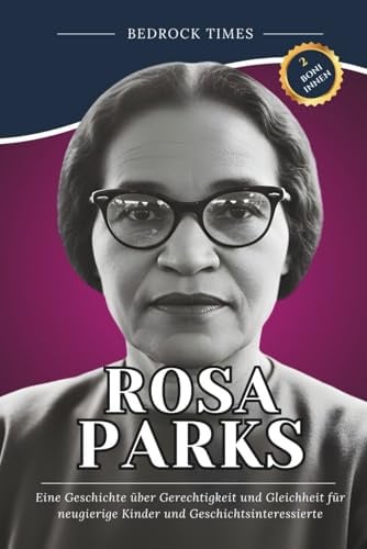 Rosa Parks: Eine Geschichte über Gerechtigkeit und Gleichheit für neugierige Kinder und Geschichtsinteressierte (Die Bedrock-Reihe)