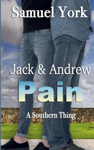 Jack and Andrew: Pain (A Southern Thing, Band 2)