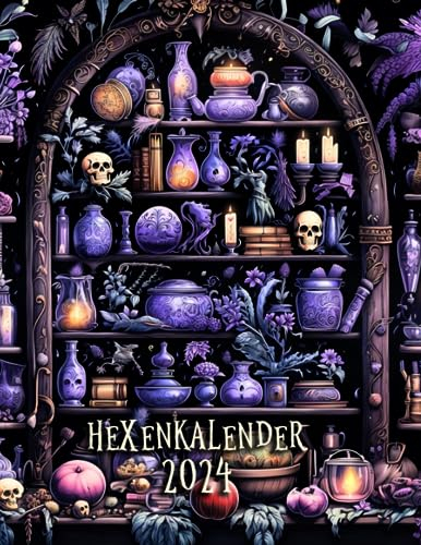 Hexenkalender 2024: Praktiziere täglich Zaubersprüche, trage dein Hexenwissen ein, reflektiere und verbessere dein Hexenhandwerk das ganze Jahr