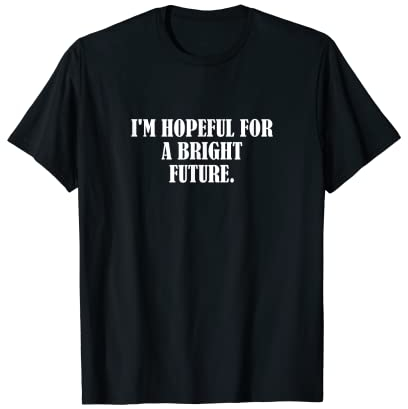 J'espère un avenir lumineux. T-Shirt