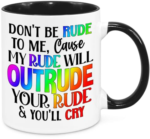 Don't Be Rude to Me Mug - Funny Novelty Gift Silly Present Mug Birthday Christmas for Mum Dad Friend Sister Brother Grandparents for Man Woman Secret Santa Work Quotes (Rainbow)