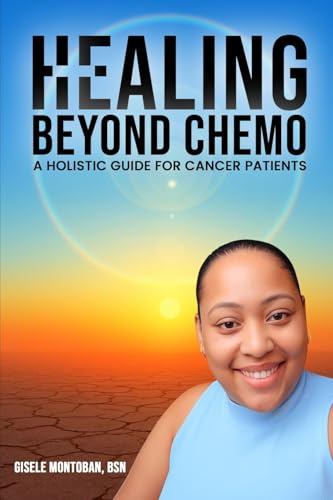 Healing Beyond Chemo: A Holistic Guide for Cancer Patients