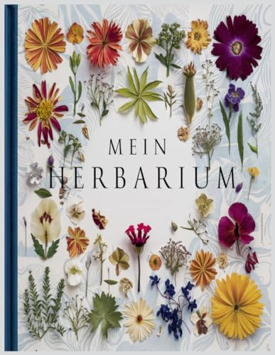 Mein Herbarium: sammelalbum zur Pflanzenbestimmung - 120 Seiten,Leer Buch zur Pflanzen Aufbewahrung - Getrockneten Blättern und Blüten