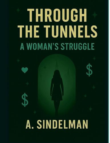 Through The Tunnels: A Woman's Struggle