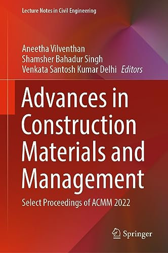 Advances in Construction Materials and Management: Select Proceedings of ACMM 2022 (Lecture Notes in Civil Engineering Book 346)