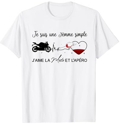 Je Suis Une Femme Simple J'aime La Moto Et L'apéro T-Shirt