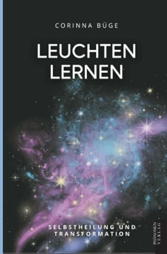Leuchten lernen: Selbstheilung und Transformation