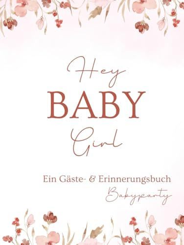 Babyparty Gästebuch: Hey Baby Girl, Erinnerungsbuch zum Ausfüllen, rosa, Mädchen: Geschenk für Schwangere , Geschenk zur Babyparty, farbige Innenseiten