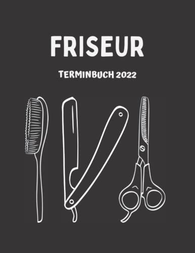 Friseur Terminbuch 2022: Friseur Salon mit viertelstündiger Einteilung für Termine | Tagesplaner Januar bis Dezember 2022 | Terminkalender mit Uhrzeiten 5 bis 23h Tag | 1 Woche auf 2 Seiten mit Zeit