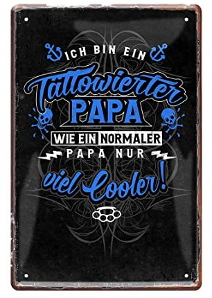 Blechschild Lustiger Tattoo Spruch: ”Ich Bin EIN Tättowierter Papa..“ Deko Schild Humor Metallschild Witziges Geschenk zum Geburtstag, Weihnachten, Vatertag für alle Papas Opas Väter 20x30 cm