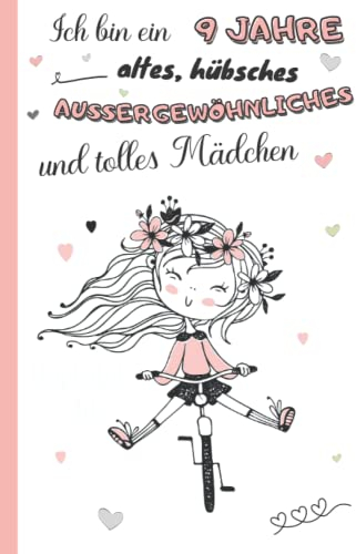 Ich bin ein 9 Jahre altes, hübsches, außergewöhnliches und tolles Mädchen: Tagebuch, Dankbarkeits- und Erinnerungsbuch für 9-Jährige | Notizbuch zum ... und Ausmalbildern | Geschenkidee Mädchen