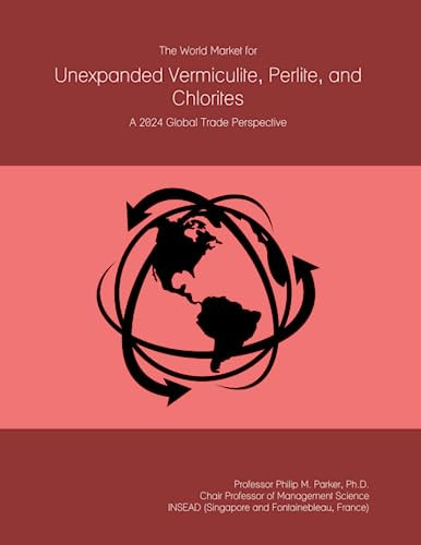 The World Market for Unexpanded Vermiculite, Perlite, and Chlorites: A 2024 Global Trade Perspective