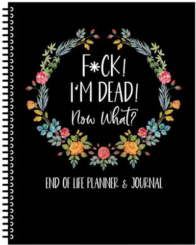 I'm Dead Now What Book Planner, End of Life Planner, When I'm Gone Journal Organizer for Possessions Business Affairs Final Wishes