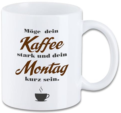 Tasse mit Spruch T42 ″Möge dein Kaffee stark und dein Montag kurz sein″ Motiv Keramik Geschenk Geburtstag Spruchtasse Büro Kollege Geschenk 330 ml