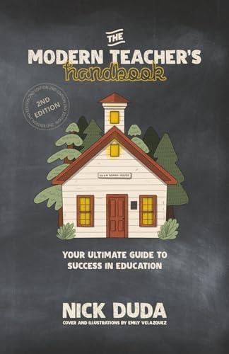 The Modern Teacher's Handbook: Your Ultimate Guide to Success in Education