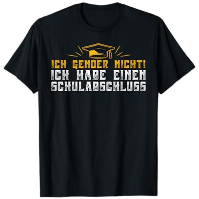Ich Gender Nicht Ich Habe Einen Schulabschluss T-Shirt
