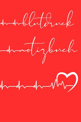 Blutdruck Notizbuch, Blutdruck Logbuch, Blutdruck Tagebuch, Blutdruck Protokoll.