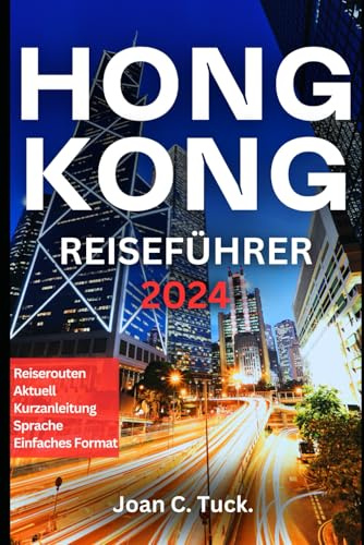 Hong Kong Reiseführer 2024 (China Reiseführer 2024)