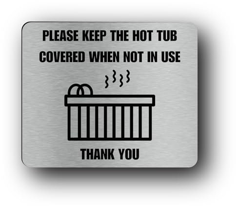 Metallic Silver Aluminum Hot Tub Sign - Please Keep the Hot Tub Covered When Not in Use - UV Printed, Self-Adhesive Peel and Stick Instructional Signage for Indoor & Outdoor Use - Save Energy