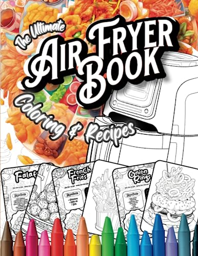 The Ultimate Air Fryer Instruction Manual & Coloring Book: An Air Fryer Cookbook For Beginners, Food Coloring Books For Adults, Funny Gifts For Men, Air Fryer Coloring