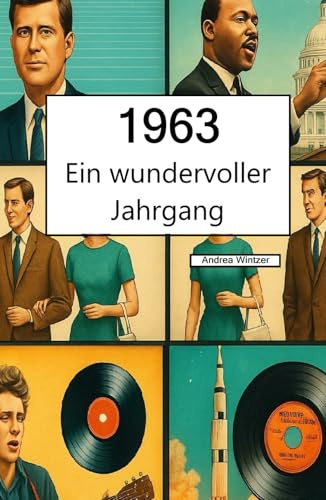 1963 – Ein wundervoller Jahrgang: Das Jahrbuch voller kurioser Fakten zum Verschenken