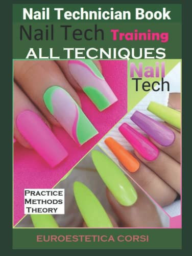 Nail Technician book: Nail Technician Training-All Techniques-Nail tech Practice-Metohds-Theory (euroestetica corsi)