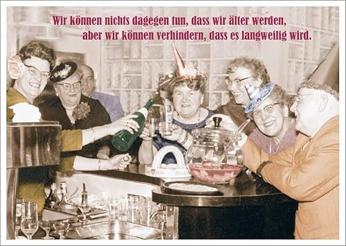 Postkarte mit lustigem Spruch Wir können nichts dagegen tun, dass wir älter werden, aber wir können verhindern, dass es langweilig wird - Vintage Geburtstagsfeier Motiv, Humorvolle Karte.