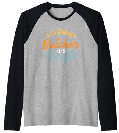 Butchery Retirement Quote A Legendary Butcher Has Retired Raglan Baseball Tee